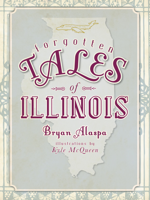 Title details for Forgotten Tales of Illinois by Bryan Alaspa - Available